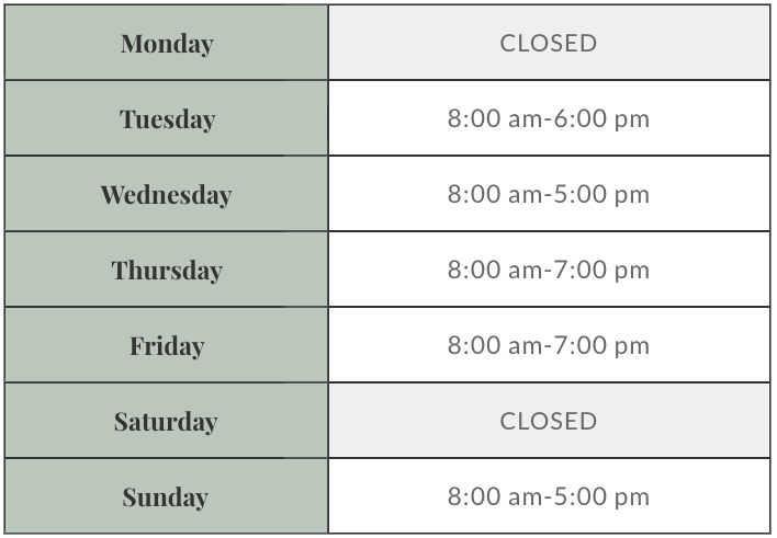 Hours of Operation: Tuesday 8 AM - 6 PM, Wednesday 8 AM - 5 PM, Thursday 8 AM - 7 PM, Friday 8 AM - 7 PM, Sunday 8 AM - 5 PM